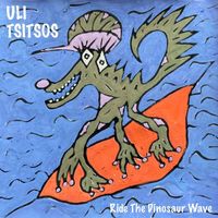 Uli Tsitsos - Ride the Dinosaur Wave