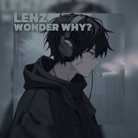 Lenz - Wonder Why (Explicit)