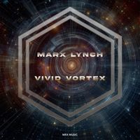 Marx Lynch - Vivid Vortex