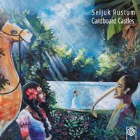 Seljuk Rustum - Cardboard Castles
