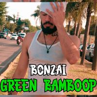 Bonzai - Green Bamboop (Explicit)