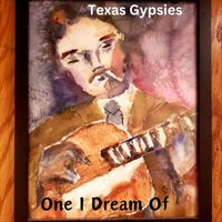 Texas Gypsies - One I Dream Of
