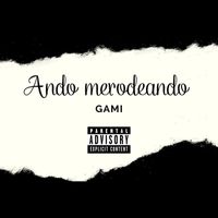 GAMI - Ando Merodeando (Remastered 2023 [Explicit])