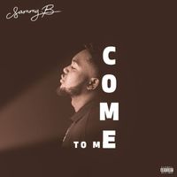 Sammy B - Come To Me (Explicit)