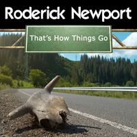 Roderick Newport - That's How Things Go