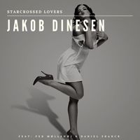 Jakob Dinesen featuring Per Møllehøj and Daniel Franck - Starcrossed Lovers