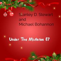 STANLEY D. STEWART and Michael Bohannon - Under the Mistletoe