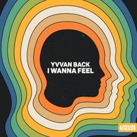 Yvvan Back - I Wanna Feel