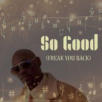 George Wilson - So Good (Freak You Back) (Explicit)