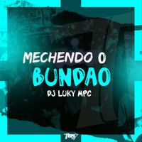 DJ Luky MPC - Mechendo o bundão (Explicit)