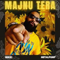 Mikki featuring Metalpump - Majnu Tera