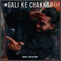 Mikki featuring Metalpump - Gali Ke Chakkar