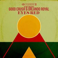 Good Crush & Orlando Royal - Eyes Red