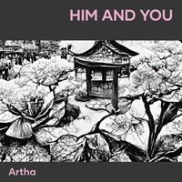 Artha - Him and You