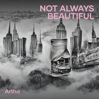 Artha - Not Always Beautiful