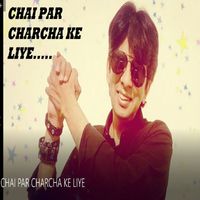 DEEPAK SHARMA - Chai Par Charcha Ke Liye