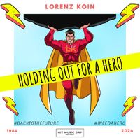 Lorenz Koin - Holding Out For A Hero
