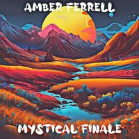 Amber Ferrell - Mystical Finale