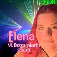 Elena - Vi Fazzu Piari I Gucci