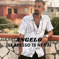Angelo - Se Adesso Te Ne Vai