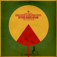Good Crush & Orlando Royal - Eyes Red Dub