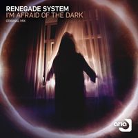 Renegade System - I'm Afraid Of The Dark