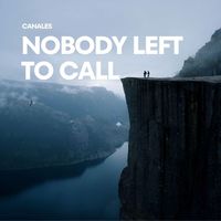 Canales - Nobody Left To Call