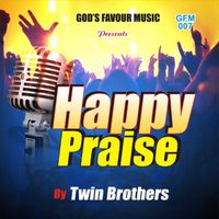 Twin Brothers - Happy Praise