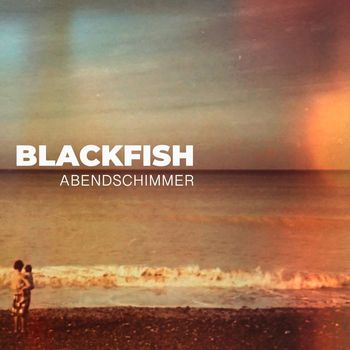 blackfish - Abendschimmer