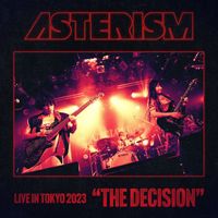 ASTERISM - THE DECISION (Live in Tokyo 11.23.2023)
