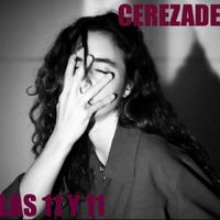 CEREZADE - LAS 11 Y 11