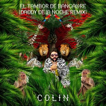 Colin - El Tambor De Bangalore (Daddy De La Noche Remixes)