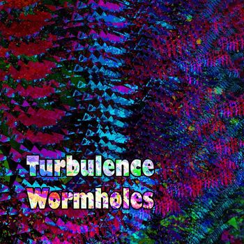 Turbulence - Wormholes