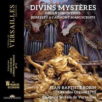 Jean-Baptiste Robin - Divins Mystères. Organ Discoveries: Berkeley & Caumont Manuscripts