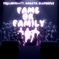 Palladium - Fame or Family