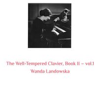 Wanda Landowska - The Well-Tempered Clavier, Book II -, Vol. 1