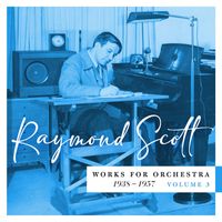Raymond Scott - Works for Orchestra, 1938–1957 (Vol. 3)