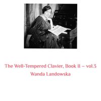 Wanda Landowska - The Well-Tempered Clavier, Book II -, Vol. 3