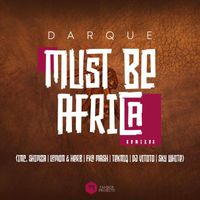 Darque - Must Be Africa Remixes