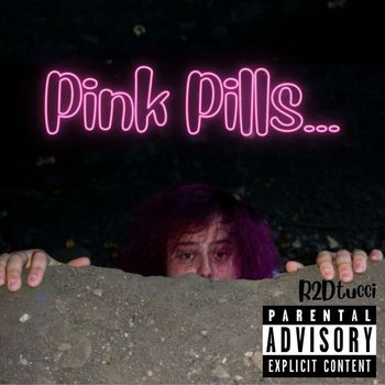 R2Dtucci - Pink Pills (Explicit)