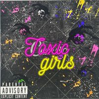 Pablo - TOXIC GIRLS (Explicit)