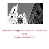 Budapest String Quartet - Beethoven: String Quartet No. 14 in C-Sharp Minor, Op. 131