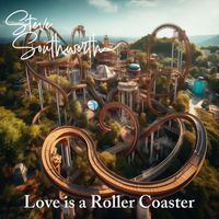 Steve Southworth - Love Is a Roller Coaster