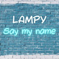 Lampy - Say my name