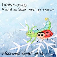 Mizzemos Kinderliedjes - Luisterverhaal: Rinkel En Saar Naar De Sneeuw