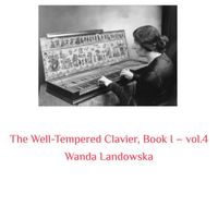 Wanda Landowska - The Well-Tempered Clavier, Book I -, Vol. 4