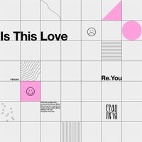 Re.You - Is This Love