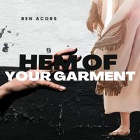 Ben Acors - Hem of Your Garment