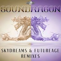 SounDragon - Skydreams & Futurage Remixes
