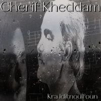 Cherif Kheddam - Kra Iditnoulfoun